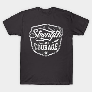 Strength And Courage T-Shirt